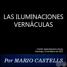 LAS ILUMINACIONES VERNÁCULAS - Por MARIO CASTELLS - Domingo, 07 de Marzo de 2021